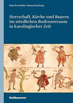 Herrschaft, Kirche und Bauern im nördlichen Bodenseeraum in karolingischer Zeit (Oberschwaben: Forschungen zu Landschaft, Geschichte und Kultur, Band 5)