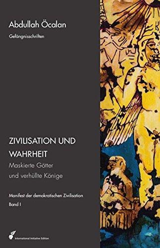 Zivilisation und Wahrheit: Maskierte Götter und verhüllte Könige