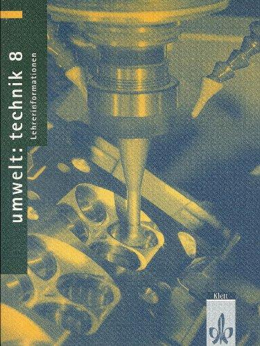 Umwelt: Technik / Ausgabe A - Neubearbeitung / 8. Schuljahr: Lehrerinformationen