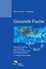 Gesunde Fische. Praktische Anleitung zum Vorbeugen, Erkennen und Behandeln von Fischkrankheiten