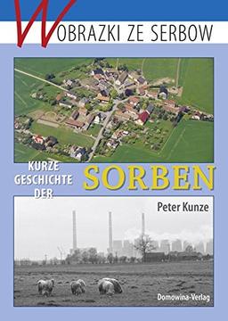 Kurze Geschichte der Sorben: Ein kulturhistorische Überblick