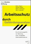 Arbeitsschutz durch Gefährdungsanalyse. Eine Orientierungshilfe zur Umsetzung ein.zeitgemäßen Arbeiu