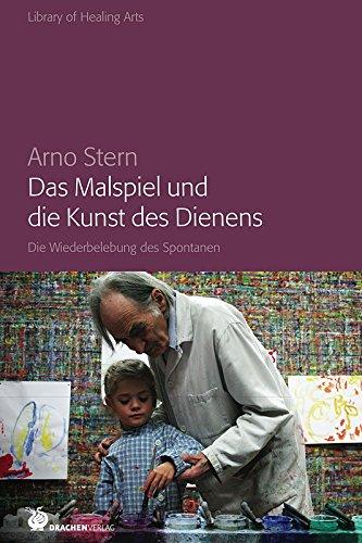 Das Malspiel und die Kunst des Dienens: Die Wiederbelebung des Spontanen (Library of Healing Arts)