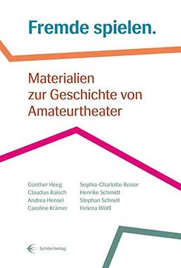 Fremde spielen.: Materialien zur Geschichte von Amateurtheater