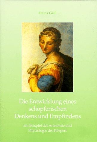 Die Entwicklung eines schöpferischen Denkens und Empfindens. Am Beispiel der Anatomie und Physiologie