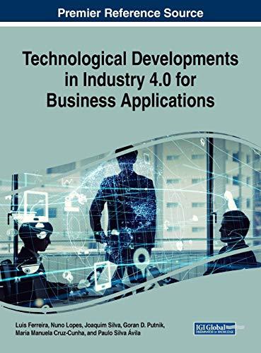 Technological Developments in Industry 4.0 for Business Applications (Advances in Logistics, Operations, and Management Science)