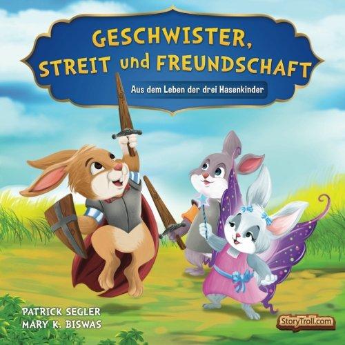 Geschwister, Streit und Freundschaft: Aus dem Leben der drei Hasenkinder (Wertvolle Bilderbücher)