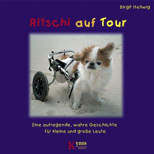 Ritschi auf Tour. Eine aufregende, wahre Geschichte für große und kleine Leute