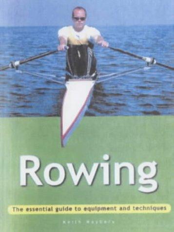 Rowing: The Essential Guide to Equipment and Techniques (Adventure Sports)