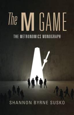 The M Game: The Metronomics Monograph