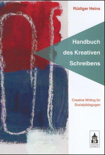 Handbuch des Kreativen Schreibens: Creative Writing für Sozialpädagogen