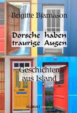 Dorsche haben traurige Augen. Geschichten aus Island