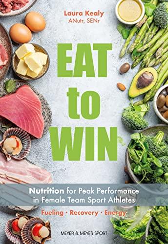 Eat To Win: Nutrition for Peak Performance in Female Team Sport Athletes