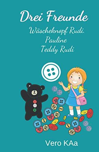 Drei Freunde: Wäscheknopf Rudi, Pauline und Teddy Rudi