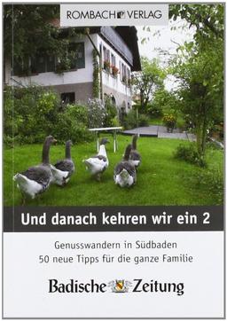 Und danach kehren wir ein 2: Genusswandern in Südbaden - 50 neue Tipps für die ganze Familie