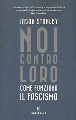 Noi contro loro. Come funziona il fascismo (Saggi)