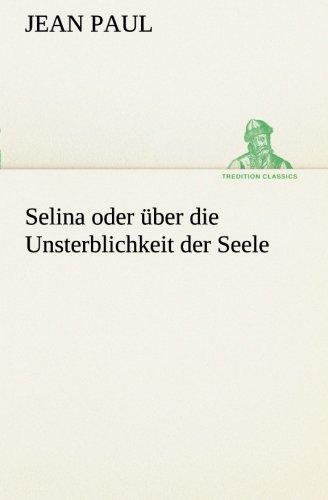 Selina oder über die Unsterblichkeit der Seele (TREDITION CLASSICS)