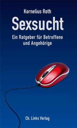 Sexsucht Ein Ratgeber für Betroffene und Angehörige