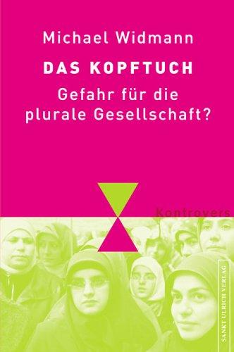 Das Kopftuch. Gefahr für die plurale Gesellschaft?