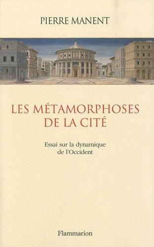 Les métamorphoses de la cité : essai sur la dynamique de l'Occident