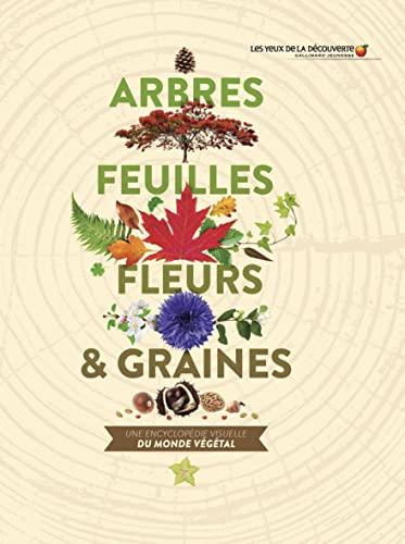 Arbres, feuilles, fleurs & graines : une encyclopédie visuelle du monde végétal