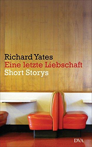 Eine letzte Liebschaft: Short Storys