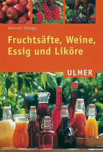 Fruchtsäfte, Weine, Essig und Liköre