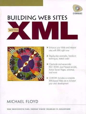 Building Web Sites with XML, w. CD-ROM (CHARLES F GOLDFARB DEFINITIVE XML)