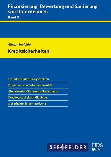 Finanzierung, Bewertung und Sanierung von Unternehmen Band 3/Kreditsicherheiten: Grundschulden/Bürgschaften. Einräumen von Sicherheiten/AGB. ... Gläubiger. Sicherheiten in der Insolvenz