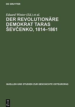 Der Revolutionäre Demokrat Taras sevcenko, 1814-1861: Beiträge zum Wirken des ukrainischen Dichters und Denkers sowie zur Rezeption seines Werkes im deutschen und im westslawischen Sprachgebiet