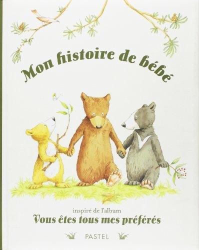 Mon histoire de bébé : inspiré de l'album Vous êtes tous mes préférés