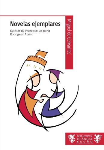 Novelas ejemplares (Castellano - A PARTIR DE 12 AÑOS - BIBLIOTECA CLÁSICA BRUÑO)