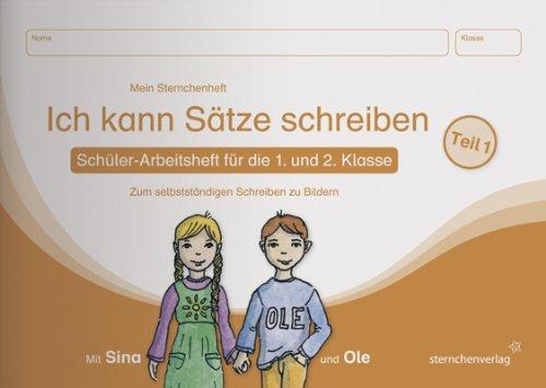 Ich kann Sätze schreiben  Teil 1 - Schülerarbeitsheft für die 1. und 2. Klasse: Mein Sternchenheft zum selbstständigen Schreiben zu Bildern