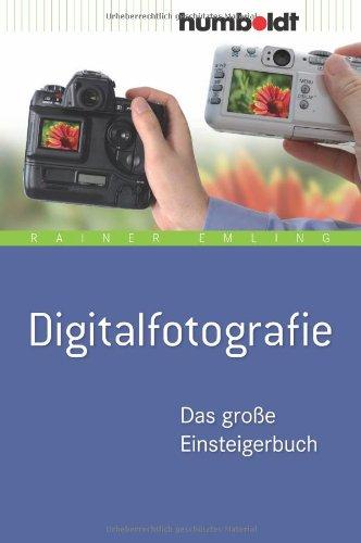 Digitalfotografie. Das große Einsteigerbuch