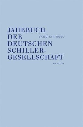 Jahrbuch der Deutschen Schillergesellschaft. Internationales Organ für neuere deutsche Literatur: Jahrbuch der Deutschen Schillergesellschaft 2009: BD 53