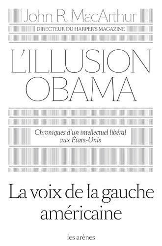 L'illusion Obama : chroniques d'un intellectuel libéral aux Etats-Unis