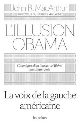 L'illusion Obama : chroniques d'un intellectuel libéral aux Etats-Unis