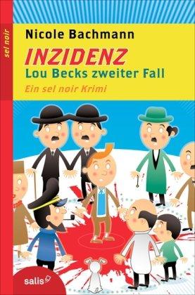 Inzidenz: Lou Becks zweiter Fall. Ein sel noir-Krimi