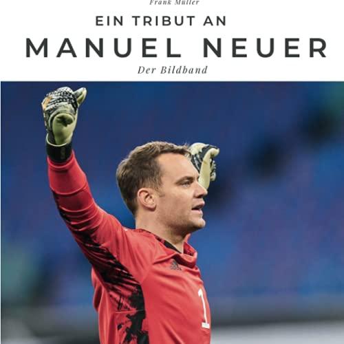 Ein Tribut an Manuel Neuer: Der Bildband