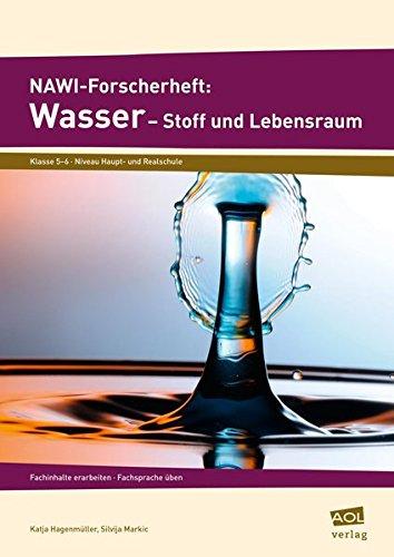 NAWI-Forscherheft: Wasser - Stoff und Lebensraum: Fachinhalte erarbeiten - Fachsprache üben (5. und 6. Klasse)