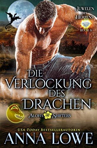 Die Verlockung des Drachen (Aloha Shifters: Juwelen des Herzens, Band 5)