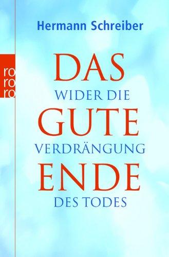 Das gute Ende: Wider die Verdrängung des Todes