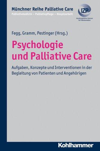 Psychologie und Palliative Care: Aufgaben, Konzepte und Interventionen in der Begleitung von Patienten und Angehörigen (Munchner Reihe Palliative Care)