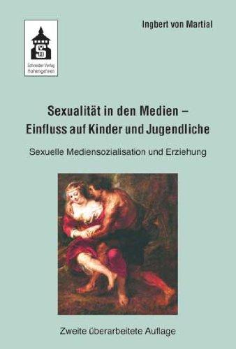 Sexualität in den Medien - Einfluss auf Kinder und Jugendliche: Sexuelle Mediensozialisation und Erziehung