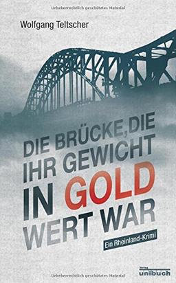 Die Brücke, die ihr Gewicht in Gold wert war: Ein Rheinland-Krimi