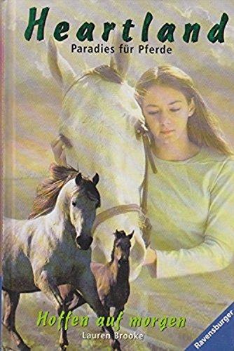 Heartland, Paradies für Pferde, Bd.3, Hoffen auf Morgen