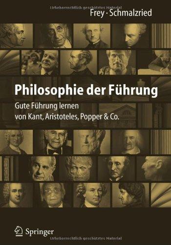 Philosophie der Führung: Gute Führung lernen von Kant, Aristoteles, Popper & Co.