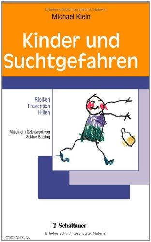 Kinder und Suchtgefahren: Risiken - Prävention - Hilfen