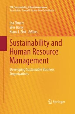 Sustainability and Human Resource Management: Developing Sustainable Business Organizations (CSR, Sustainability, Ethics & Governance)