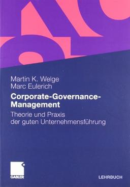 Corporate-Governance-Management: Theorie und Praxis der guten Unternehmensführung